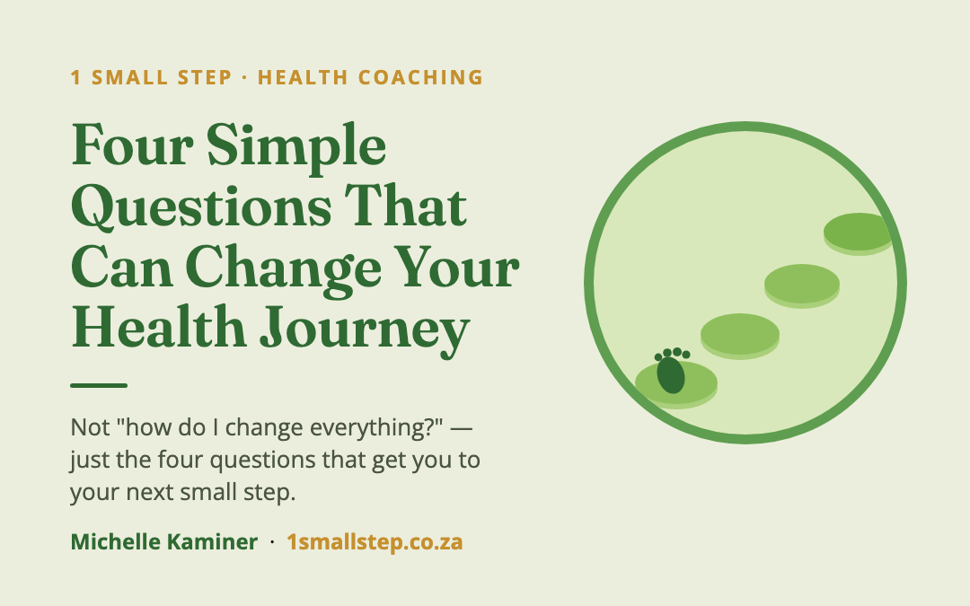 Four Simple Questions That Can Change Your Health Journey — 1 Small Step